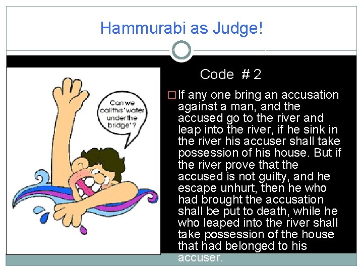 Hammurabi as Judge! Code # 2 � If any one bring an accusation against