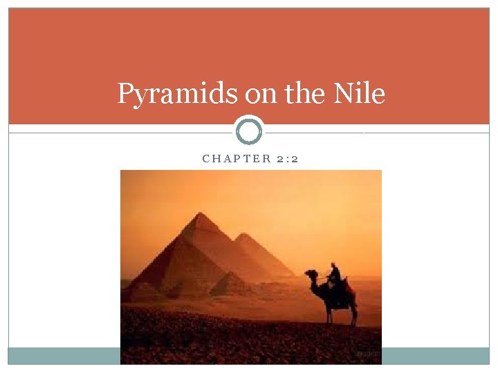 Pyramids on the Nile CHAPTER 2: 2 