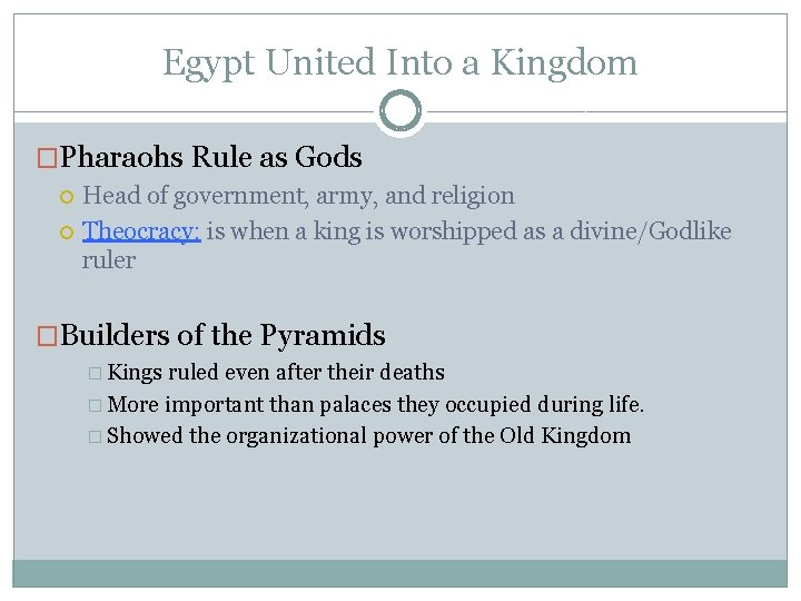 Egypt United Into a Kingdom �Pharaohs Rule as Gods Head of government, army, and
