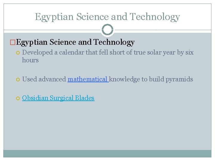 Egyptian Science and Technology �Egyptian Science and Technology Developed a calendar that fell short
