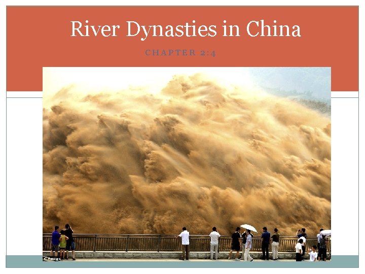 River Dynasties in China CHAPTER 2: 4 
