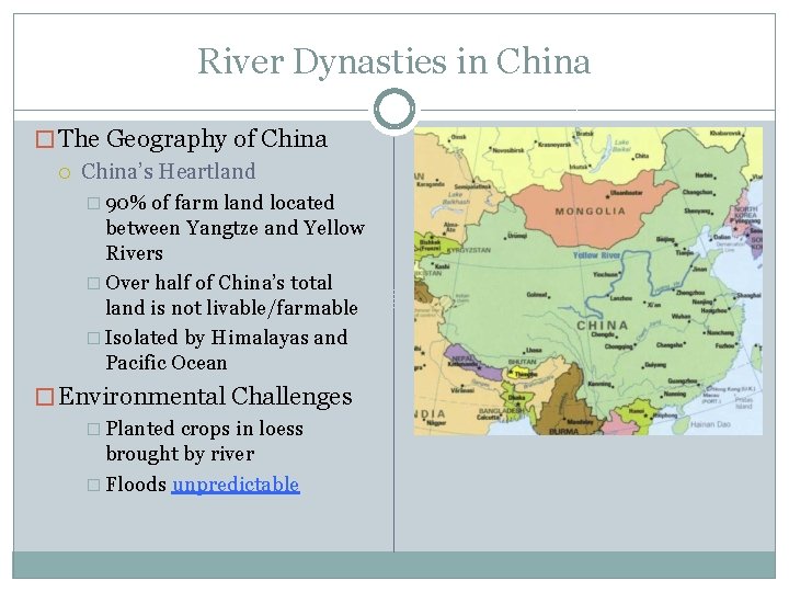 River Dynasties in China � The Geography of China’s Heartland � 90% of farm