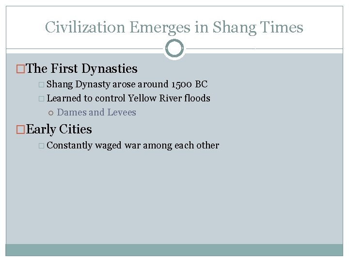 Civilization Emerges in Shang Times �The First Dynasties � Shang Dynasty arose around 1500