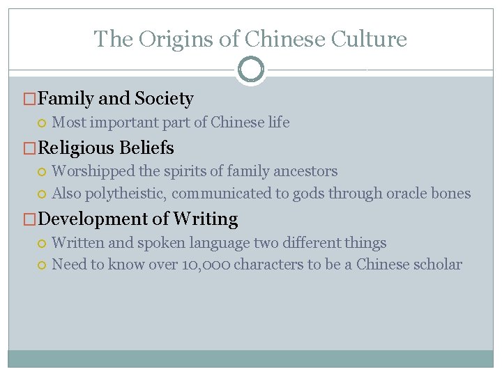 The Origins of Chinese Culture �Family and Society Most important part of Chinese life