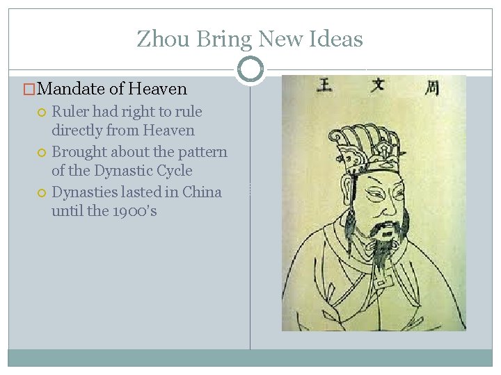 Zhou Bring New Ideas �Mandate of Heaven Ruler had right to rule directly from