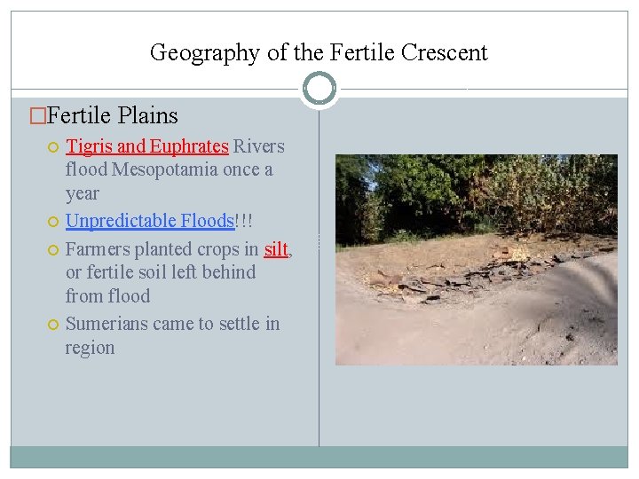 Geography of the Fertile Crescent �Fertile Plains Tigris and Euphrates Rivers flood Mesopotamia once