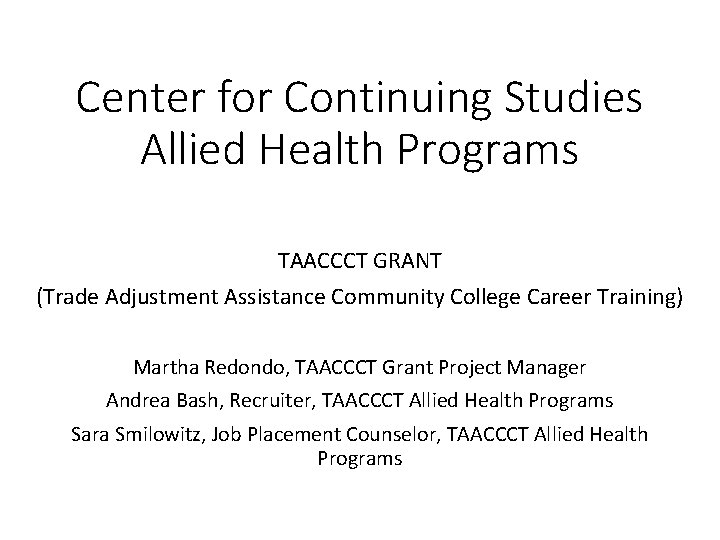 Center for Continuing Studies Allied Health Programs TAACCCT GRANT (Trade Adjustment Assistance Community College