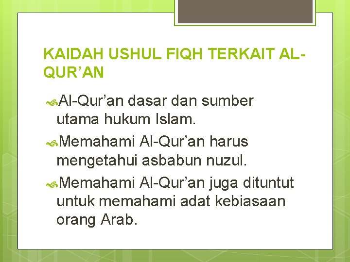 KAIDAH USHUL FIQH TERKAIT ALQUR’AN Al-Qur’an dasar dan sumber utama hukum Islam. Memahami Al-Qur’an