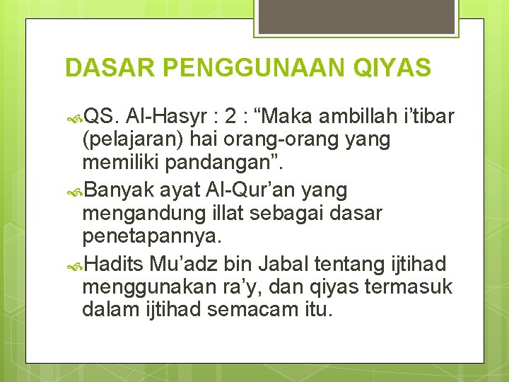 DASAR PENGGUNAAN QIYAS QS. Al-Hasyr : 2 : “Maka ambillah i’tibar (pelajaran) hai orang-orang