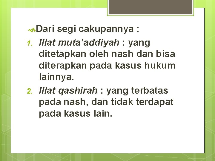  Dari 1. 2. segi cakupannya : Illat muta’addiyah : yang ditetapkan oleh nash