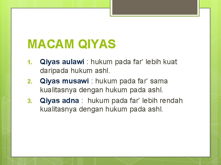 MACAM QIYAS 1. 2. 3. Qiyas aulawi : hukum pada far’ lebih kuat daripada