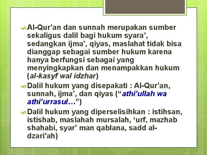  Al-Qur’an dan sunnah merupakan sumber sekaligus dalil bagi hukum syara’, sedangkan ijma’, qiyas,