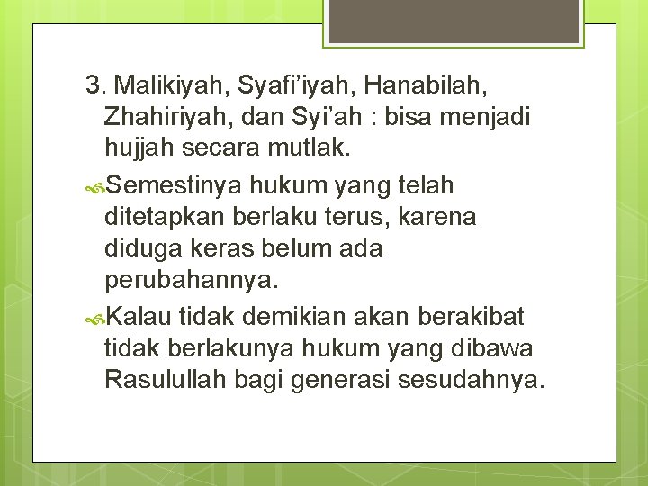 3. Malikiyah, Syafi’iyah, Hanabilah, Zhahiriyah, dan Syi’ah : bisa menjadi hujjah secara mutlak. Semestinya