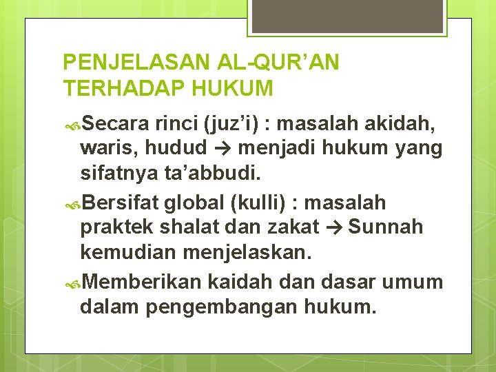 PENJELASAN AL-QUR’AN TERHADAP HUKUM Secara rinci (juz’i) : masalah akidah, waris, hudud → menjadi