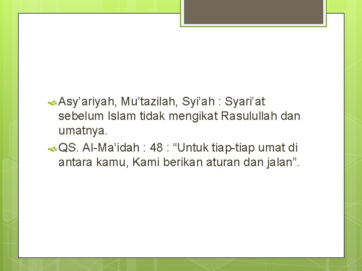  Asy’ariyah, Mu’tazilah, Syi’ah : Syari’at sebelum Islam tidak mengikat Rasulullah dan umatnya. QS.