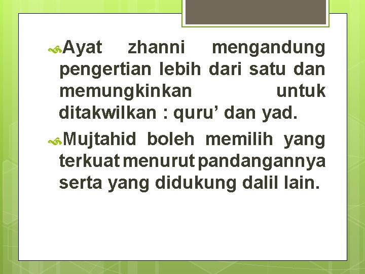  Ayat zhanni mengandung pengertian lebih dari satu dan memungkinkan untuk ditakwilkan : quru’