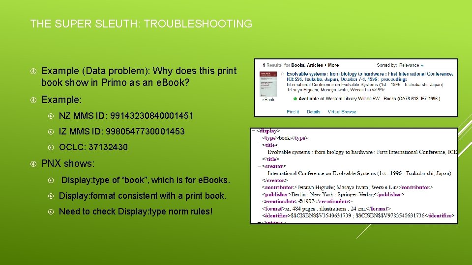 THE SUPER SLEUTH: TROUBLESHOOTING Example (Data problem): Why does this print book show in