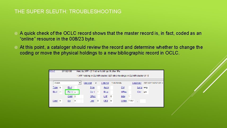 THE SUPER SLEUTH: TROUBLESHOOTING A quick check of the OCLC record shows that the