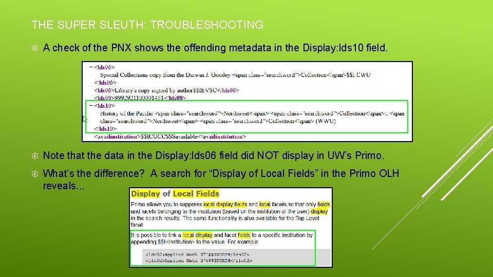 THE SUPER SLEUTH: TROUBLESHOOTING A check of the PNX shows the offending metadata in