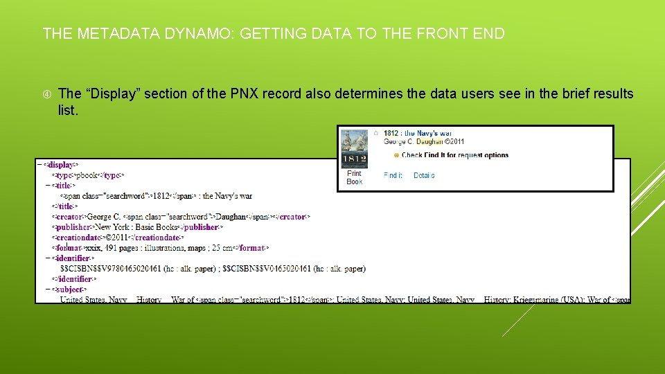 THE METADATA DYNAMO: GETTING DATA TO THE FRONT END The “Display” section of the