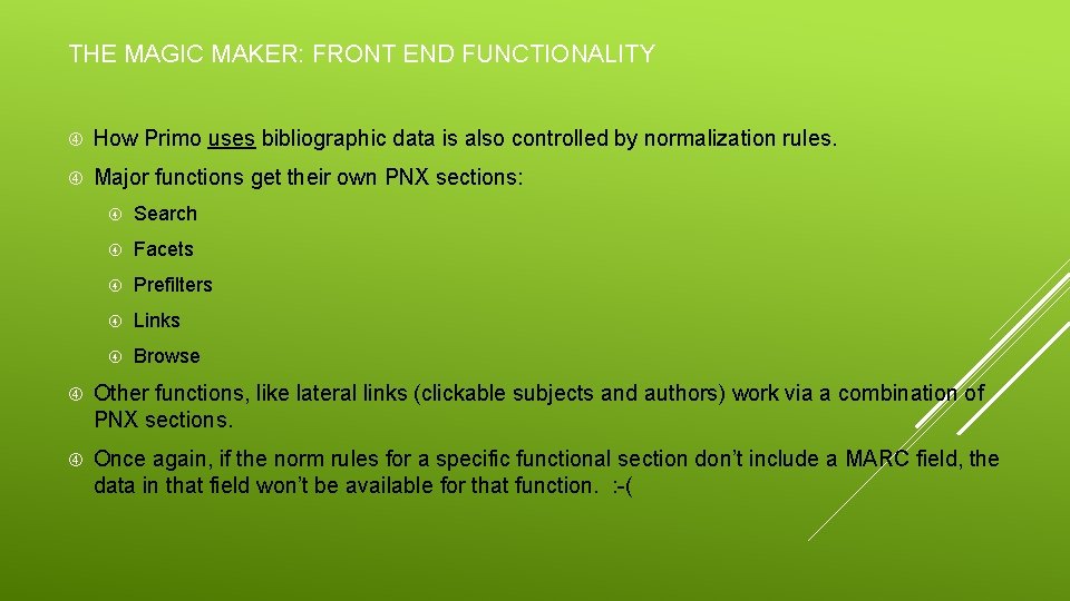 THE MAGIC MAKER: FRONT END FUNCTIONALITY How Primo uses bibliographic data is also controlled