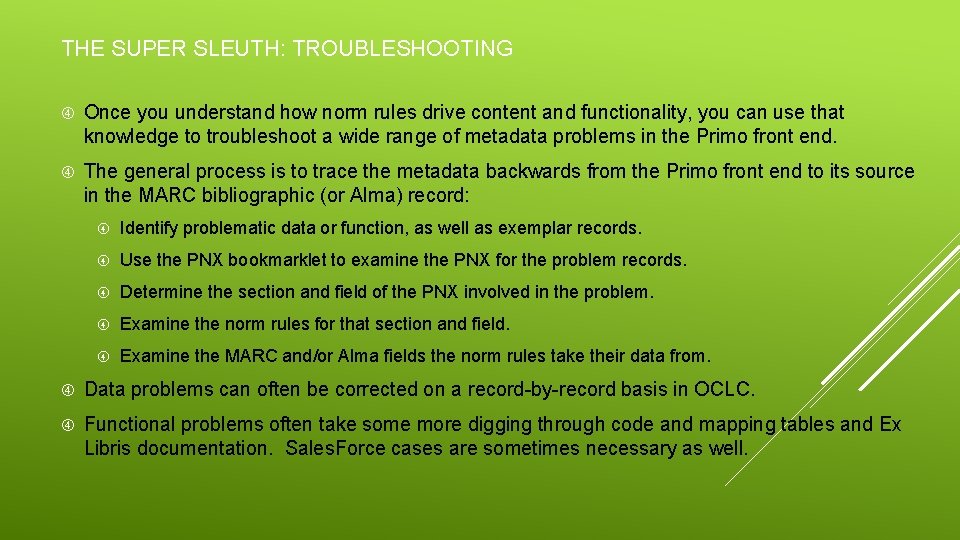 THE SUPER SLEUTH: TROUBLESHOOTING Once you understand how norm rules drive content and functionality,