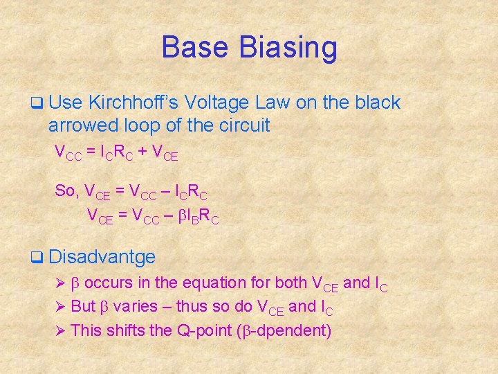 Base Biasing q Use Kirchhoff’s Voltage Law on the black arrowed loop of the