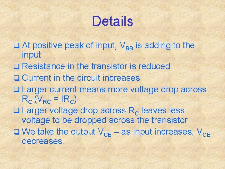 Details q At positive peak of input, VBB is adding to the input q