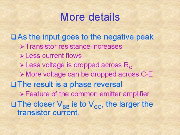 More details q As the input goes to the negative peak Ø Transistor resistance