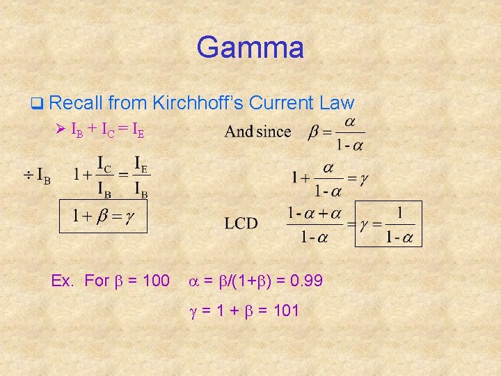 Gamma q Recall from Kirchhoff’s Current Law Ø IB + IC = IE Ex.