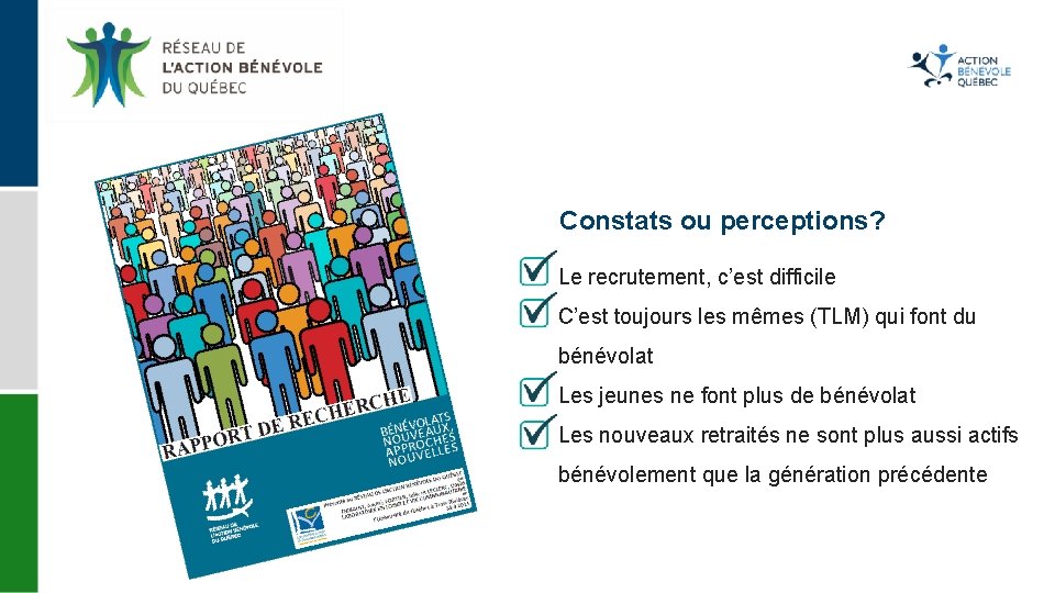 Constats ou perceptions? Le recrutement, c’est difficile C’est toujours les mêmes (TLM) qui font