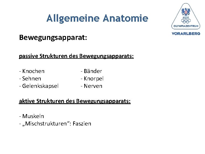 Allgemeine Anatomie Bewegungsapparat: passive Strukturen des Bewegungsapparats: - Knochen - Sehnen - Gelenkskapsel -