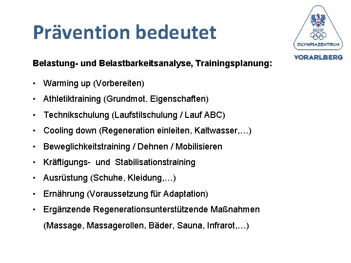 Prävention bedeutet Belastung- und Belastbarkeitsanalyse, Trainingsplanung: • Warming up (Vorbereiten) • Athletiktraining (Grundmot. Eigenschaften)