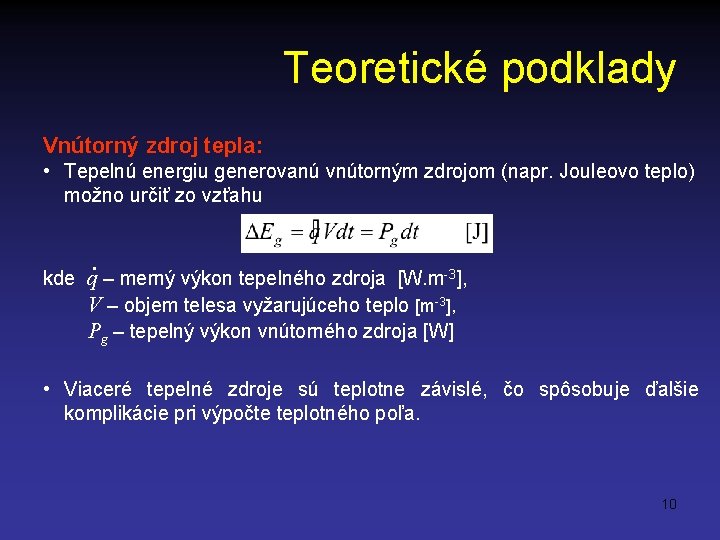 Teoretické podklady Vnútorný zdroj tepla: • Tepelnú energiu generovanú vnútorným zdrojom (napr. Jouleovo teplo)