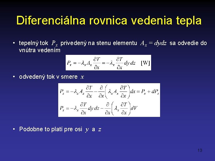 Diferenciálna rovnica vedenia tepla • tepelný tok Px privedený na stenu elementu Ax =