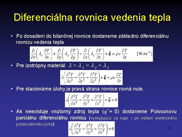 Diferenciálna rovnica vedenia tepla • Po dosadení do bilančnej rovnice dostaneme základnú diferenciálnu rovnicu