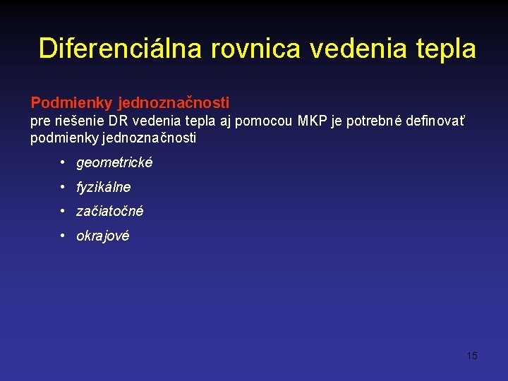 Diferenciálna rovnica vedenia tepla Podmienky jednoznačnosti pre riešenie DR vedenia tepla aj pomocou MKP