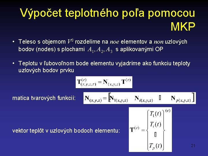 Výpočet teplotného poľa pomocou MKP • Teleso s objemom V 0 rozdelíme na noe