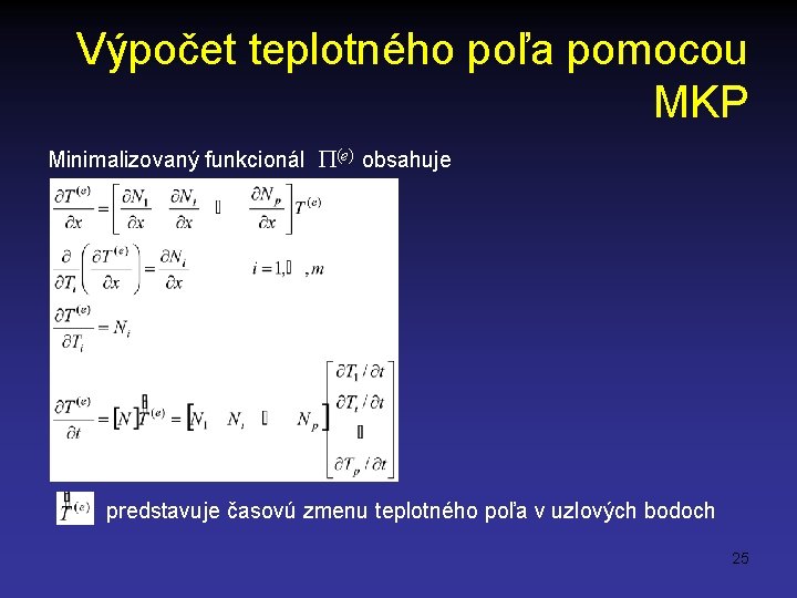 Výpočet teplotného poľa pomocou MKP Minimalizovaný funkcionál (e) obsahuje predstavuje časovú zmenu teplotného poľa