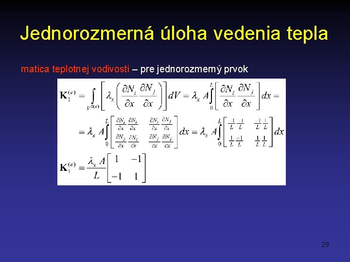 Jednorozmerná úloha vedenia tepla matica teplotnej vodivosti – pre jednorozmerný prvok 29 