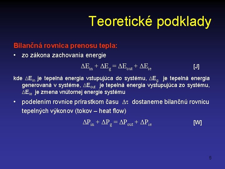 Teoretické podklady Bilančná rovnica prenosu tepla: • zo zákona zachovania energie Ein + Eg