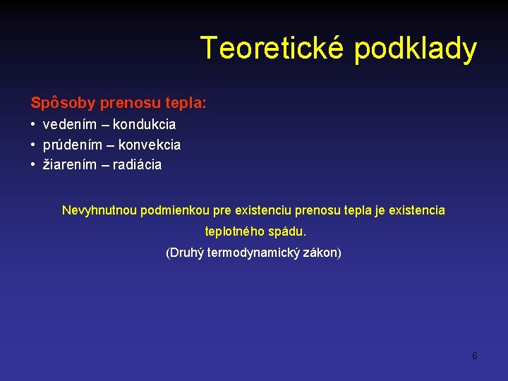 Teoretické podklady Spôsoby prenosu tepla: • vedením – kondukcia • prúdením – konvekcia •