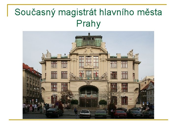 Současný magistrát hlavního města Prahy Nová radnice na Mariánském náměstí 