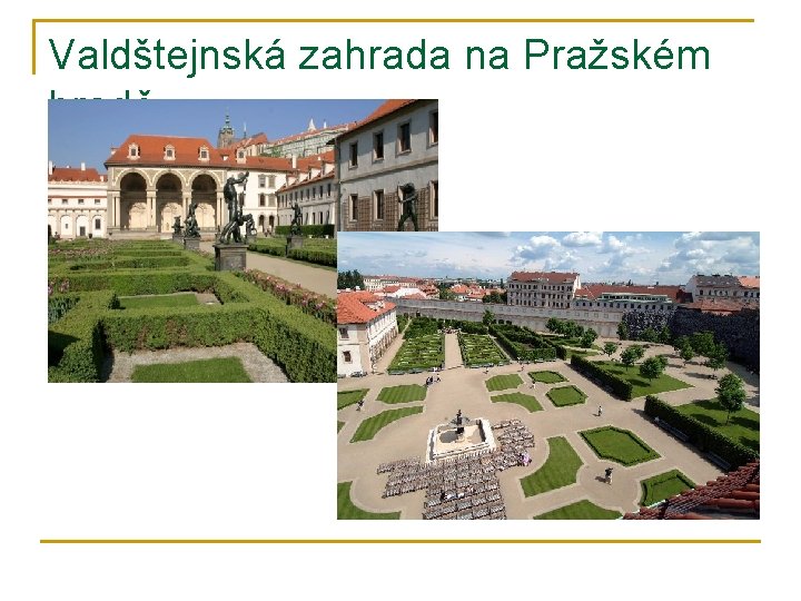 Valdštejnská zahrada na Pražském hradě 