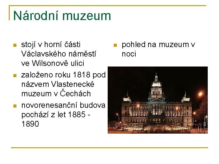 Národní muzeum n n n stojí v horní části Václavského náměstí ve Wilsonově ulici
