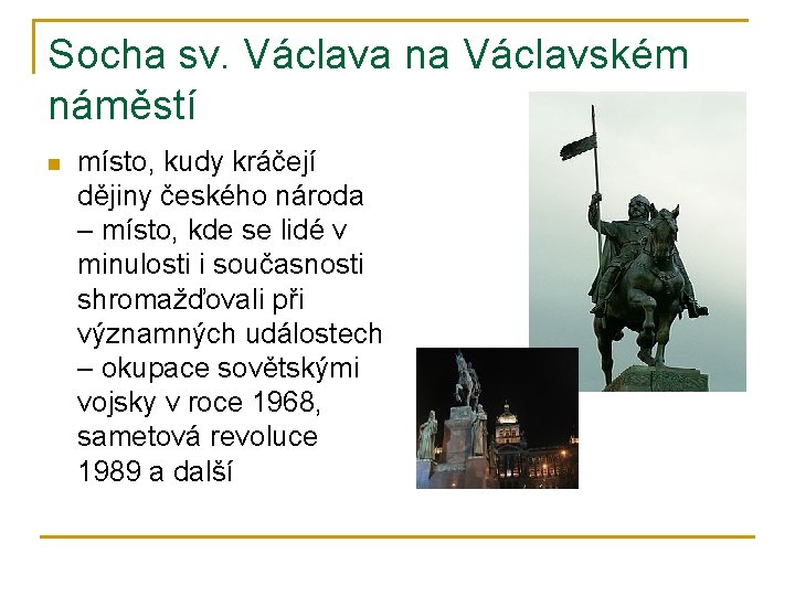 Socha sv. Václava na Václavském náměstí n místo, kudy kráčejí dějiny českého národa –