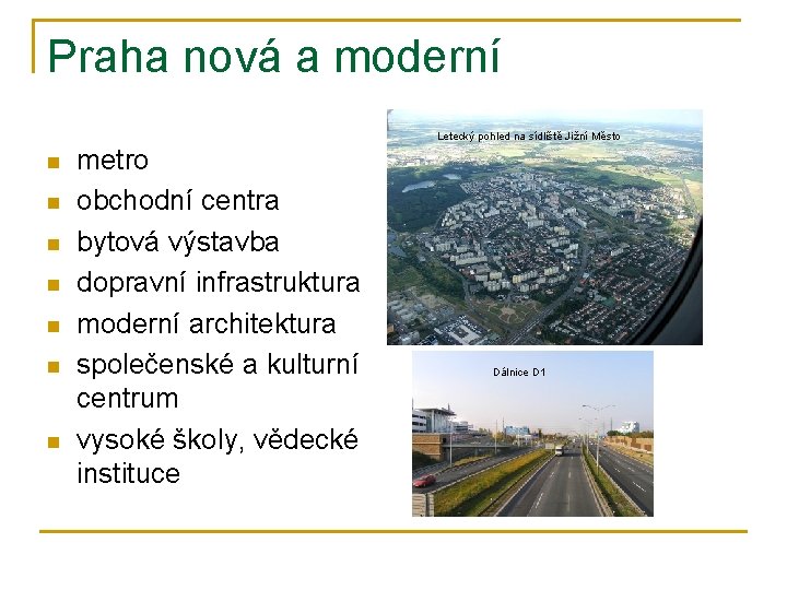 Praha nová a moderní Letecký pohled na sídliště Jižní Město n n n n