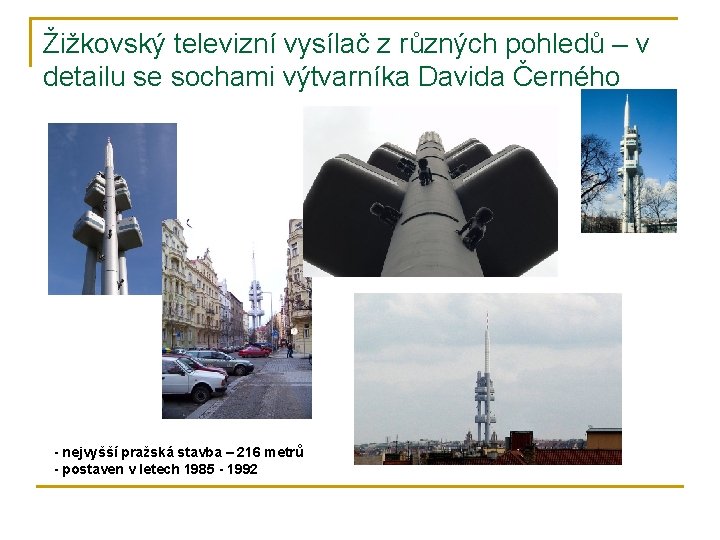Žižkovský televizní vysílač z různých pohledů – v detailu se sochami výtvarníka Davida Černého