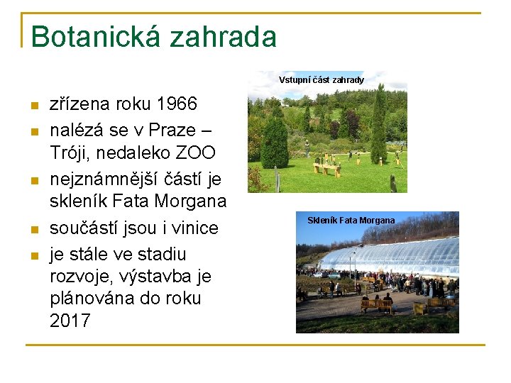 Botanická zahrada Vstupní část zahrady n n n zřízena roku 1966 nalézá se v