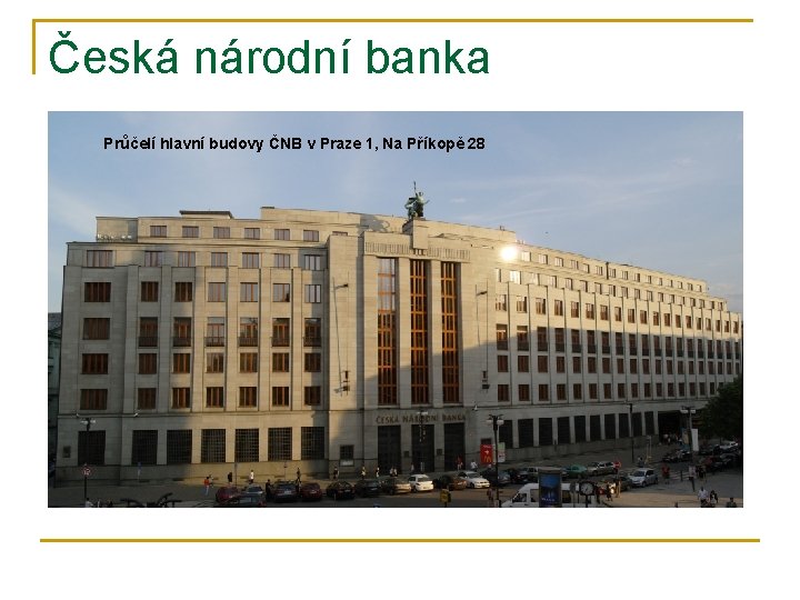 Česká národní banka Průčelí hlavní budovy ČNB v Praze 1, Na Příkopě 28 